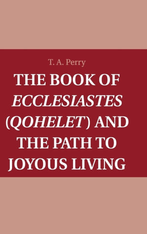 The Book of Ecclesiastes (Qohelet) and the Path to Joyous Living