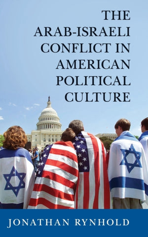 Arab-Israeli Conflict in American Political Culture
