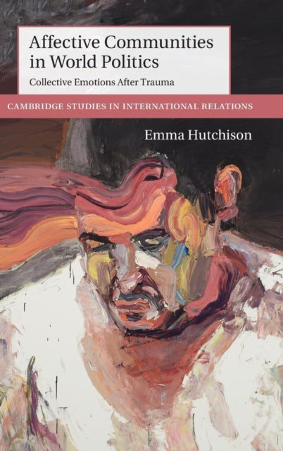 Book cover of: Affective Communities in World Politics. By: Emma Hutchison
