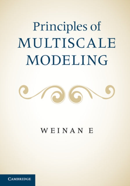 Book cover of: Principles of Multiscale Modeling. By: Weinan E