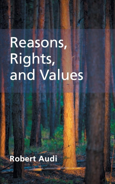 Book cover of: Reasons, Rights, and Values. By: Robert Audi