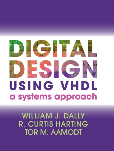 Book cover of: Digital Design Using VHDL. By: William J. Dally