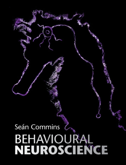 Book cover of: Behavioural Neuroscience. By: Seán Commins