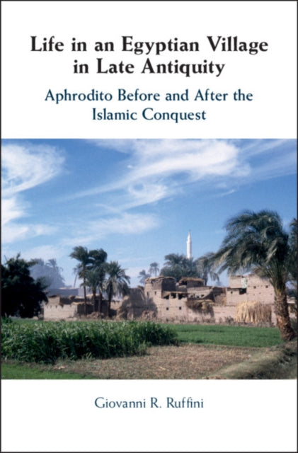 Book cover of: Life in an Egyptian Village in Late Antiquity. By: Giovanni R. Ruffini