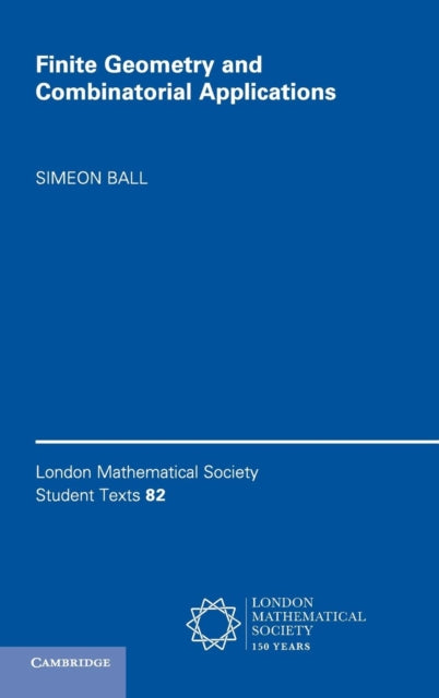 Book cover of: Finite Geometry and Combinatorial Applications. By: Simeon Ball