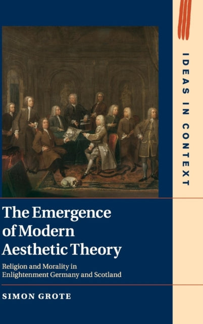 Book cover of: Emergence of Modern Aesthetic Theory. By: Simon Grote