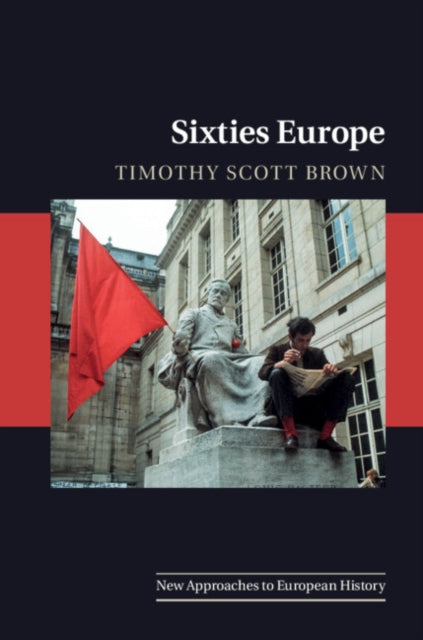 Book cover of: Sixties Europe. By: Timothy Scott Brown