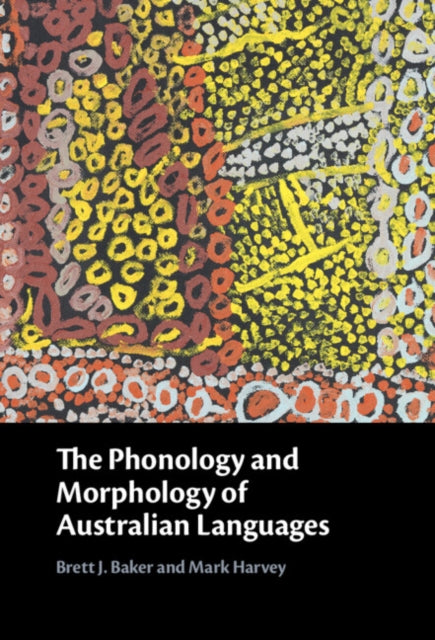 Book cover of: Phonology and Morphology of Australian Languages. By: Brett J. Baker