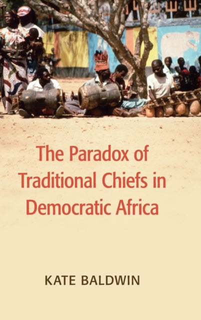 Book cover of: Paradox of Traditional Chiefs in Democratic Africa. By: Kate Baldwin