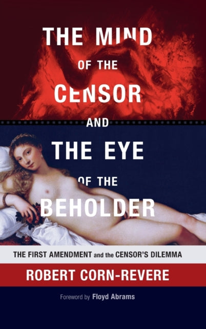 Book cover of: Mind of the Censor and the Eye of the Beholder. By: Robert Corn-Revere