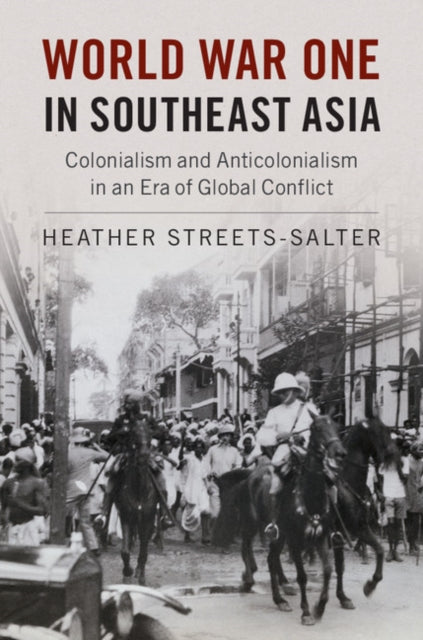 Book cover of: World War One in Southeast Asia. By: Heather Streets-Salter