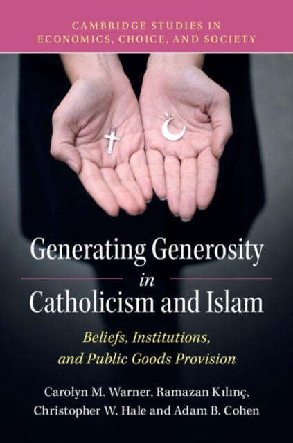 Book cover of: Generating Generosity in Catholicism and Islam. By: Carolyn M. Warner