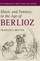 Book cover of: Music and Fantasy in the Age of Berlioz. By: Francesca Brittan