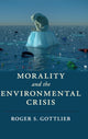 Book cover of: Morality and the Environmental Crisis. By: Roger S. Gottlieb