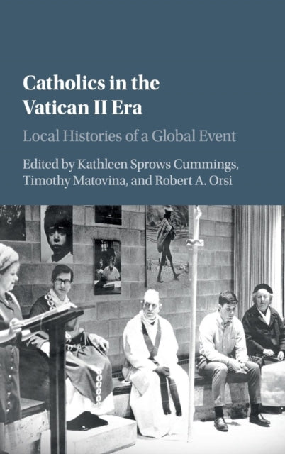 Book cover of: Catholics in the Vatican II Era. By: Kathleen Sprows Cummings