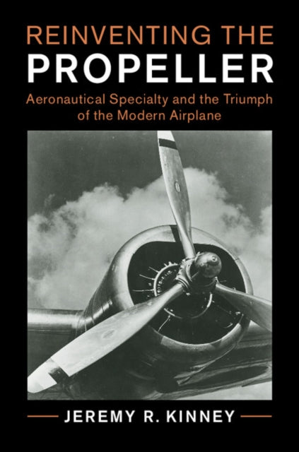 Book cover of: Reinventing the Propeller. By: Jeremy R. Kinney