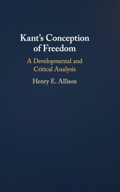 Book cover of: Kant's Conception of Freedom. By: Henry E. Allison