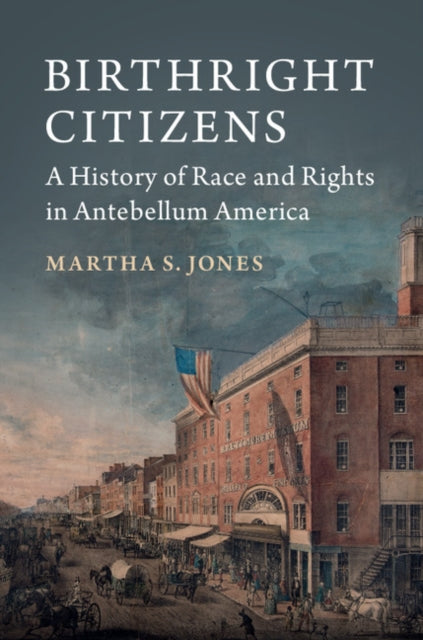 Book cover of: Birthright Citizens. By: Martha S. Jones