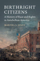 Book cover of: Birthright Citizens. By: Martha S. Jones