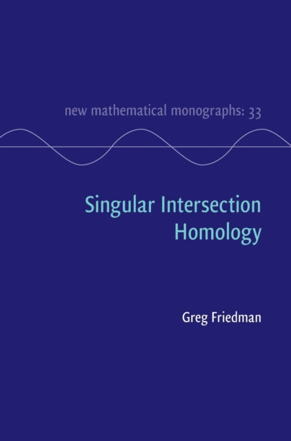 Book cover of: Singular Intersection Homology. By: Greg Friedman