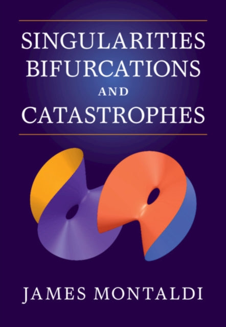 Book cover of: Singularities, Bifurcations and Catastrophes. By: James Montaldi