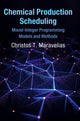 Book cover of: Chemical Production Scheduling. By: Christos Maravelias