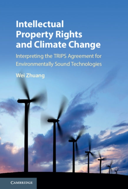 Book cover of: Intellectual Property Rights and Climate Change. By: Wei Zhuang