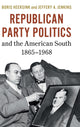 Book cover of: Republican Party Politics and the American South, 1865–1968. By: Boris Heersink