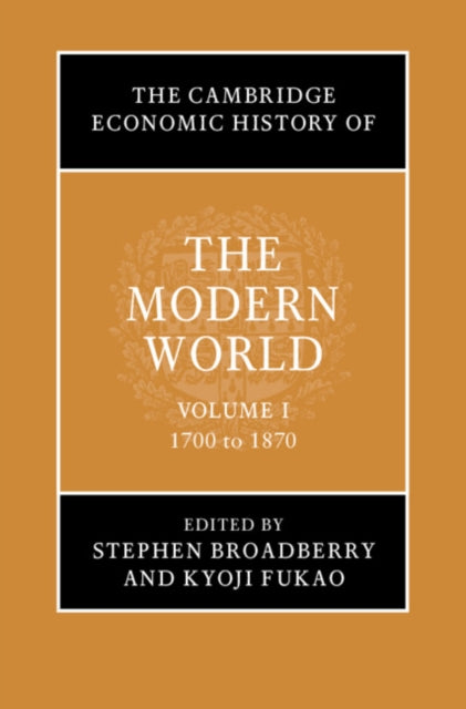 Book cover of: Cambridge Economic History of the Modern World: Volume 1, 1700 to 1870. By: Stephen Broadberry