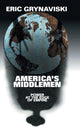 Book cover of: America's Middlemen. By: Eric Grynaviski