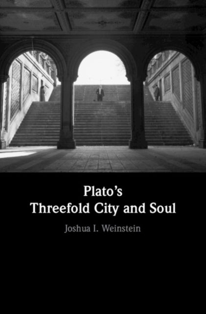 Book cover of: Plato's Threefold City and Soul. By: Joshua I. Weinstein