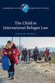 Book cover of: Child in International Refugee Law. By: Jason M. Pobjoy