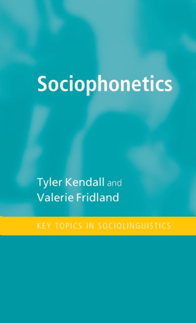 Book cover of: Sociophonetics. By: Tyler Kendall
