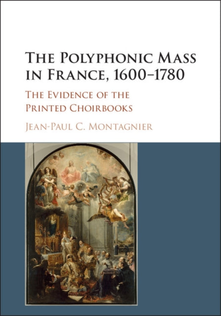 Book cover of: Polyphonic Mass in France, 1600–1780. By: Jean-Paul C. Montagnier