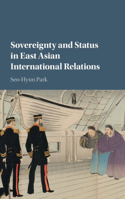 Book cover of: Sovereignty and Status in East Asian International Relations. By: Seo-Hyun Park