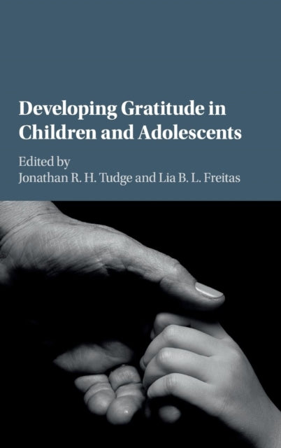 Book cover of: Developing Gratitude in Children and Adolescents. By: Jonathan R. H. Tudge