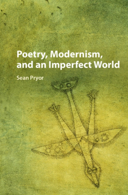 Book cover of: Poetry, Modernism, and an Imperfect World. By: Sean Pryor