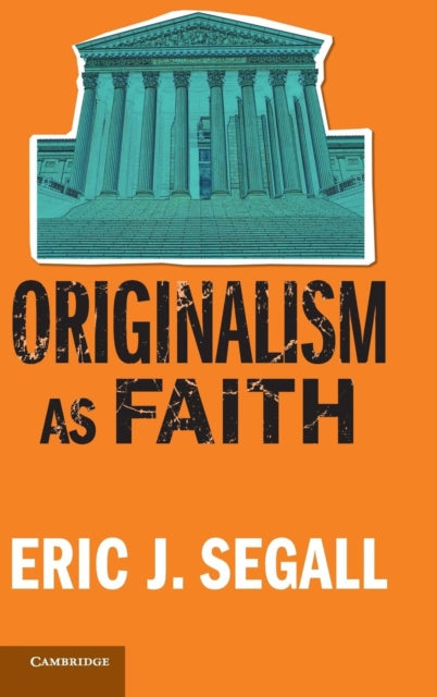 Book cover of: Originalism as Faith. By: Eric J. Segall