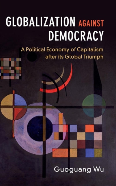 Book cover of: Globalization against Democracy. By: Guoguang Wu