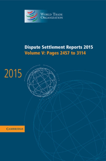Book cover of: Dispute Settlement Reports 2015: Volume 5, Pages 2457–3114. By: World Trade Organization