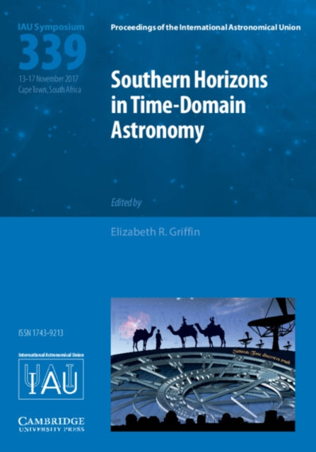Book cover of: Southern Horizons in Time-Domain Astronomy (IAU S339). By: Elizabeth R. Griffin