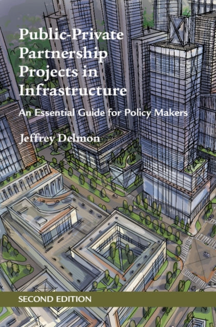 Book cover of: Public-Private Partnership Projects in Infrastructure. By: Jeffrey Delmon