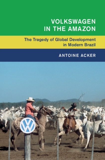 Book cover of: Volkswagen in the Amazon. By: Antoine Acker