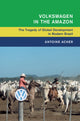 Book cover of: Volkswagen in the Amazon. By: Antoine Acker