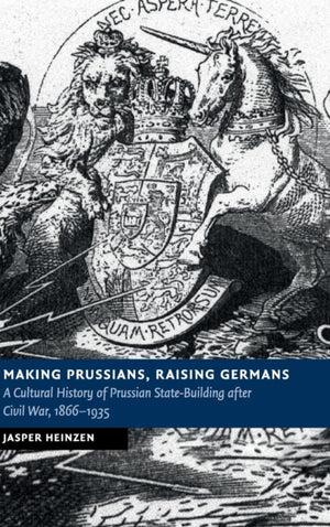 Making Prussians, Raising Germans