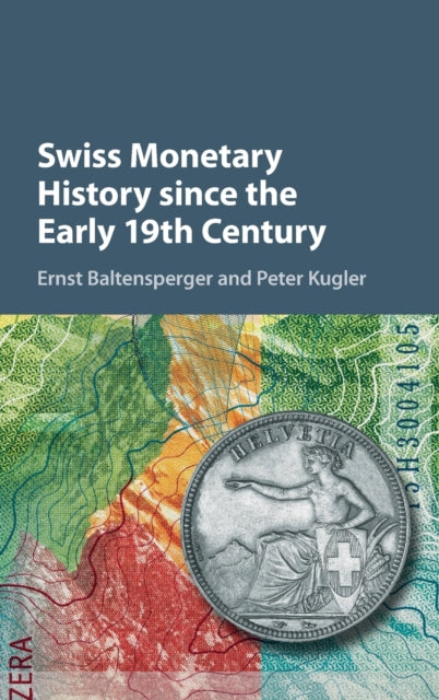 Book cover of: Swiss Monetary History since the Early 19th Century. By: Ernst Baltensperger