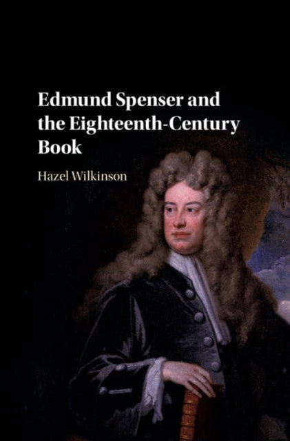 Book cover of: Edmund Spenser and the Eighteenth-Century Book. By: Hazel Wilkinson