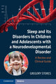 Book cover of: Sleep and its Disorders in Children and Adolescents with a Neurodevelopmental Disorder. By: Gregory Stores