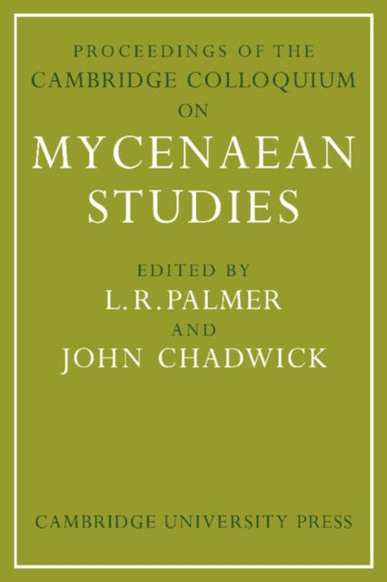 Book cover of: Proceedings of the Cambridge Colloquium on Mycenaean Studies. By: L. R. Palmer