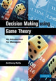 Book cover of: Decision Making Using Game Theory. By: Anthony Kelly